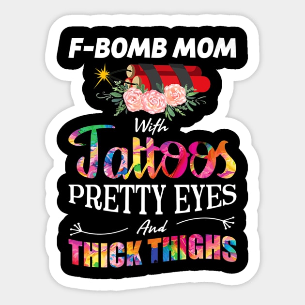 Fbomb Mom With Tattoos Pretty Eyes And Thick Thighs Sticker by Stick Figure103